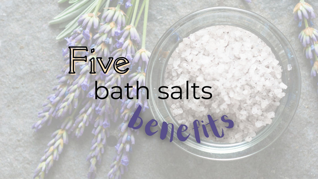 Benefits of our bath salts.