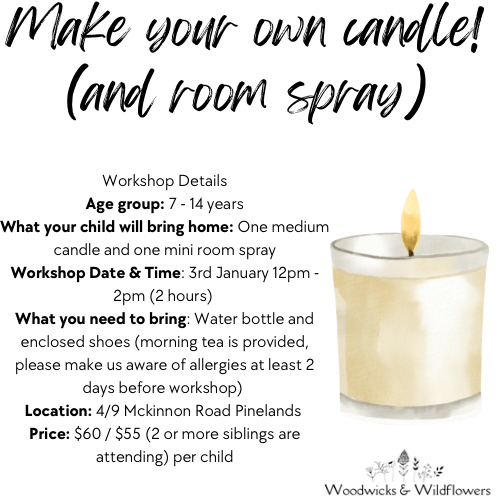 3rd of January School Holiday Workshop: Ages 7 - 14 Make your own candle and room spray!